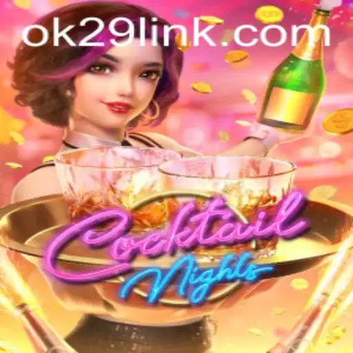 Cocktail Nights: Experience the Excitement with OK29